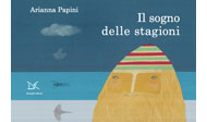 Il sogno delle stagioni, testo e illustrazioni di Arianna Papini, Donzelli Editore